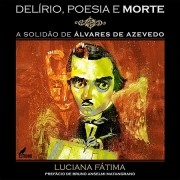 Delrio, Poesia e Morte: A Solido de lvares de Azevedo