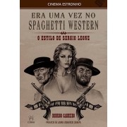 Era Uma Vez no Spaghetti Western: O Estilo de Sergio Leone