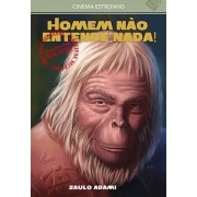 Homem No Entende Nada! Arquivos Secretos do Planeta dos Macacos