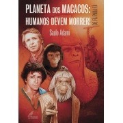 Planeta dos Macacos: Humanos Devem Morrer! - CAPA DURA